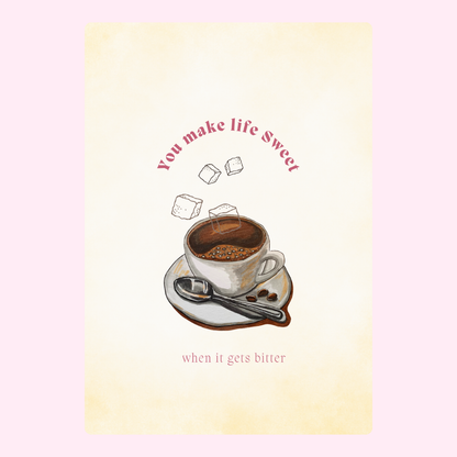 Coffee cup illustration with You make life sweet text