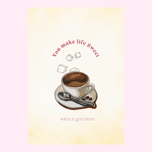 Coffee cup illustration with You make life sweet text