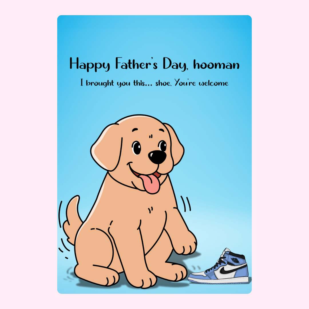 Dog with shoe, Happy Father's Day, hooman