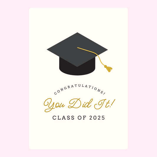 You Did It! Class of 2025
