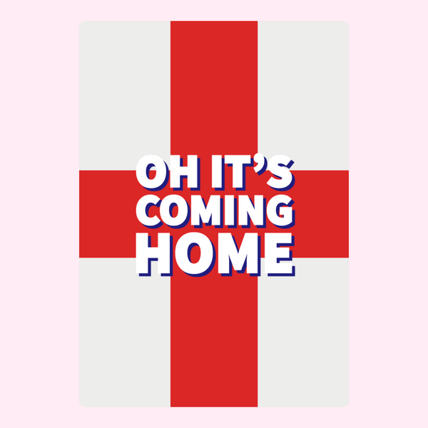 Oh It's Coming Home