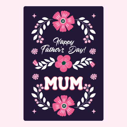 Happy Father's Day card for Mum, floral design
