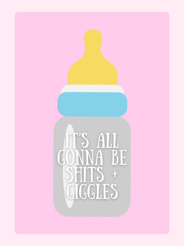 Baby bottle with It's All Gonna Be Shits + Giggles on pink background