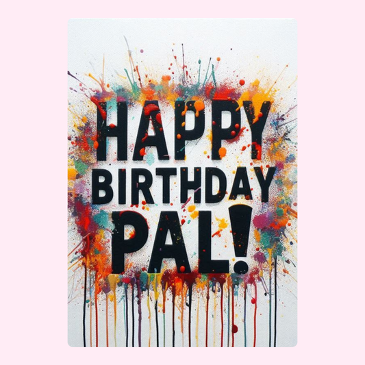 Happy Birthday Pal card with colorful paint splatters