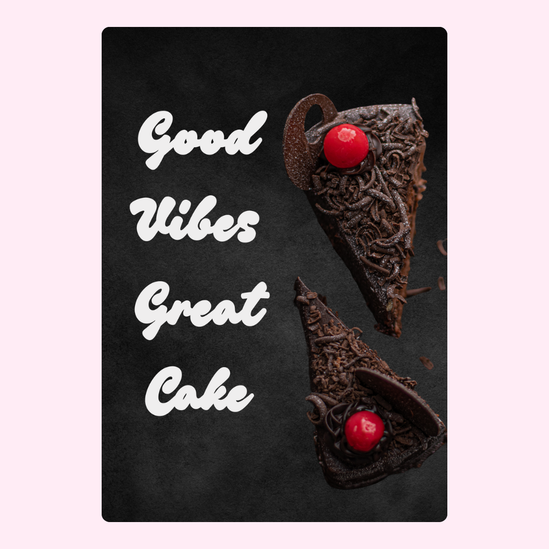 Good Vibes Great Cake - Chocolate cake slice photo
