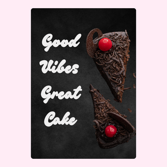 Good Vibes Great Cake - Chocolate cake slice photo