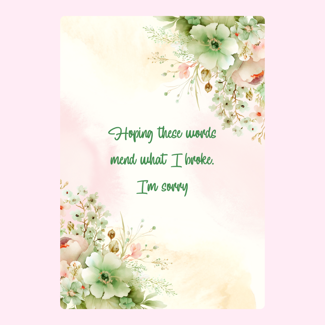 Hoping these words mend what I broke. I'm sorry.