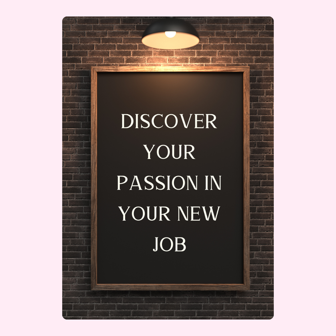Discover your passion in your new job - career advice