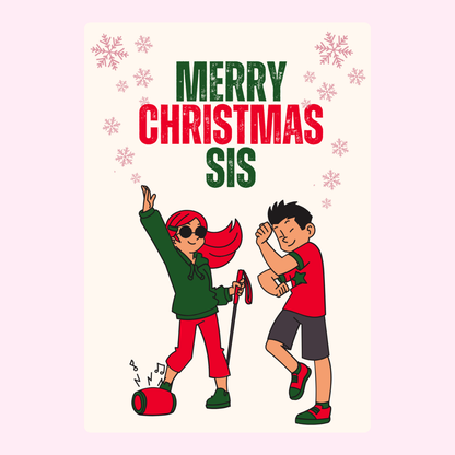 Merry Christmas Sis!