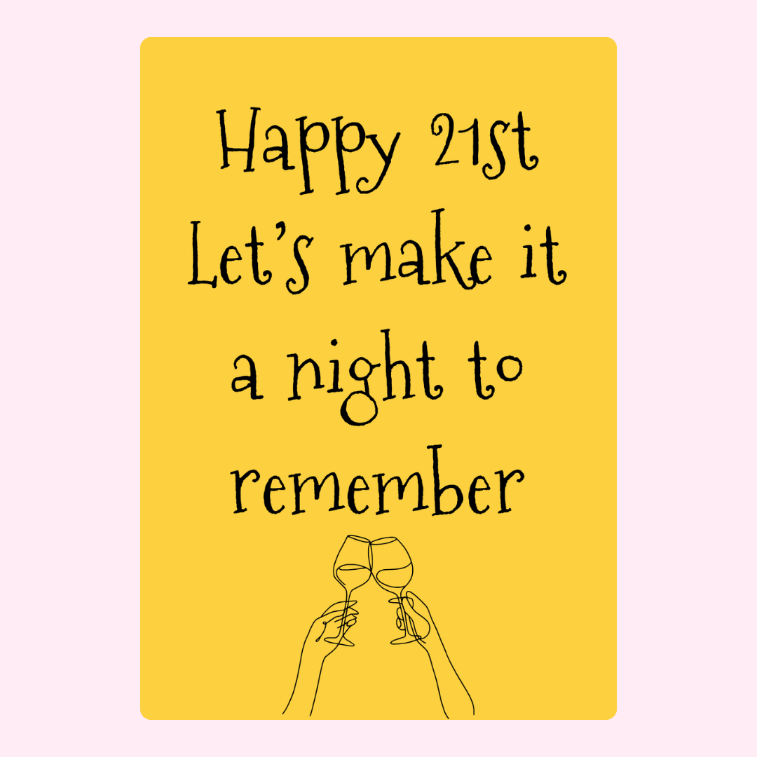 Happy 21st, let's make it a night to remember