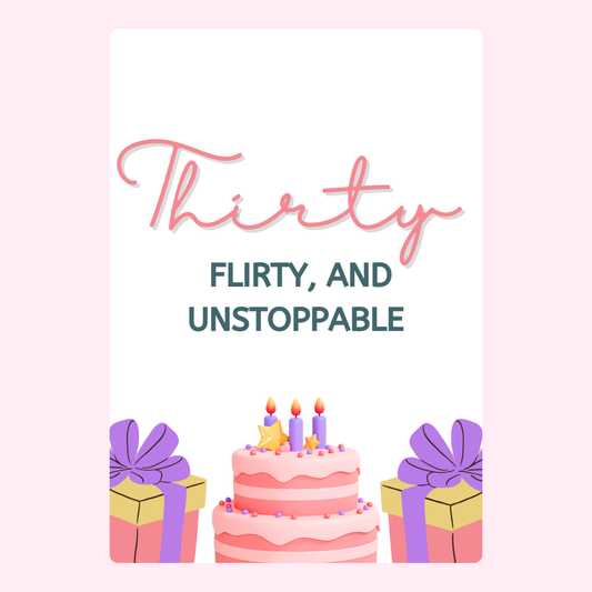 Thirty, Flirty, and Unstoppable with cake and gifts