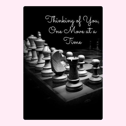 Thinking of you chess card, one move at a time.