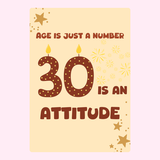 Age is just a number, 30 is an attitude