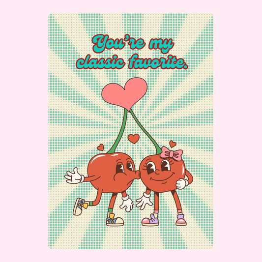 You're my classic favorite with cherries.