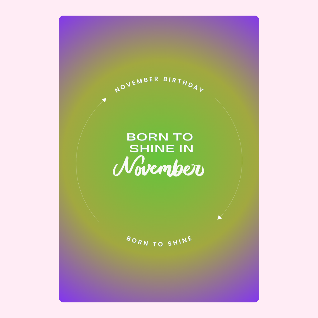 November Birthday - Born To Shine