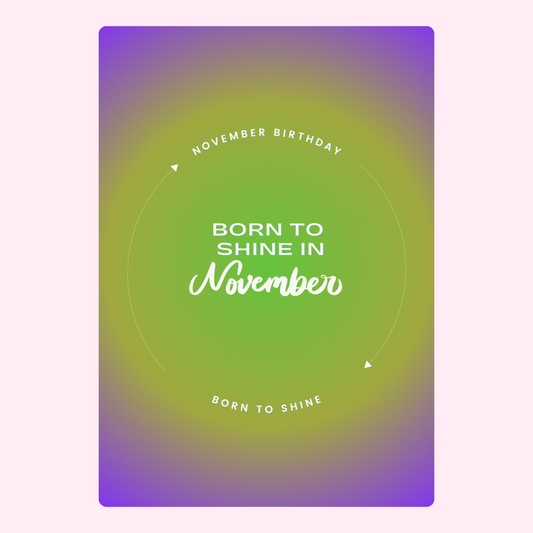 November Birthday - Born To Shine