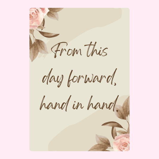 From this day forward, hand in hand.