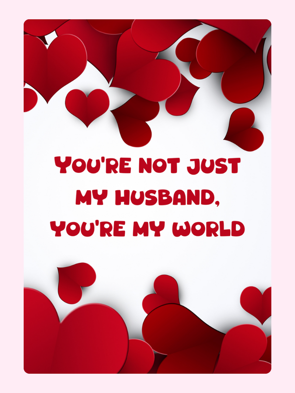 You're not just my husband, you're my world - heart design