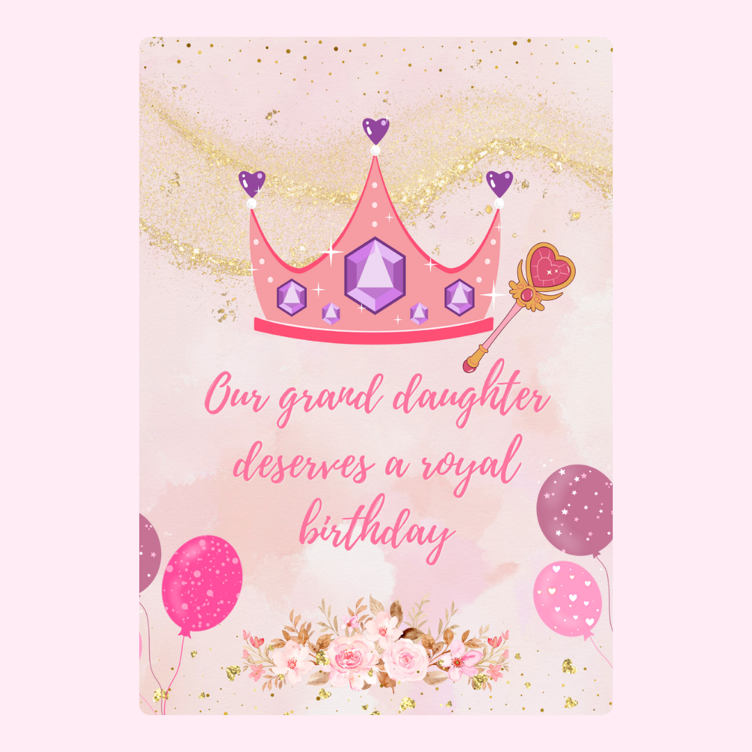 Birthday card for granddaughter with crown, balloons, and flowers.