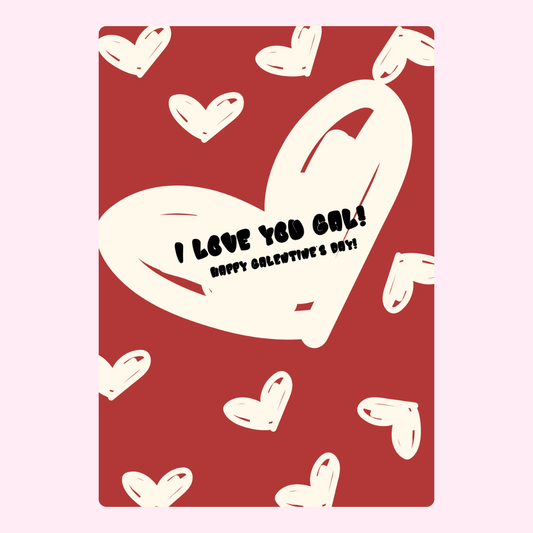 I love you gal! with hearts.