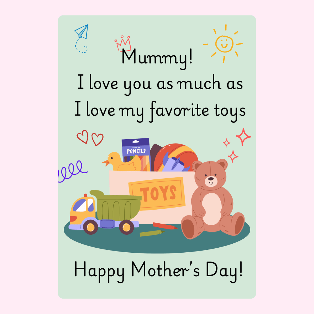 I love you, Mummy, as much as my toys