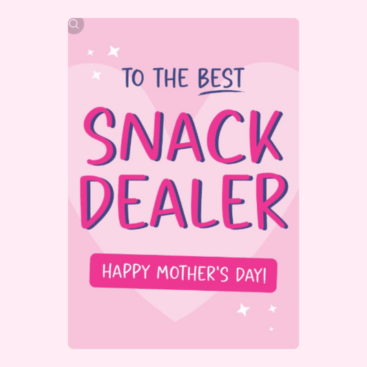 To the Best Snack Dealer - Happy Mother's Day!