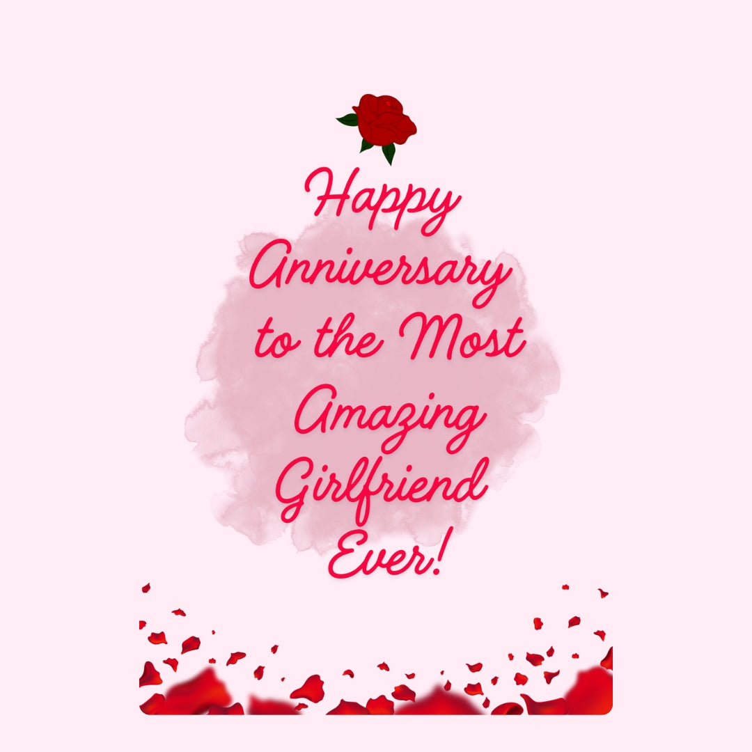 Anniversary message for amazing girlfriend.