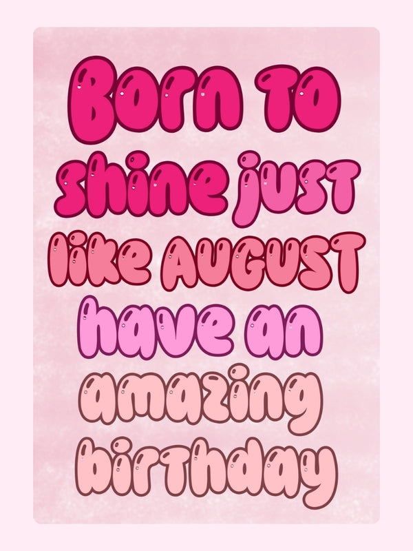 Born to Shine just like August Cake Card, birthday