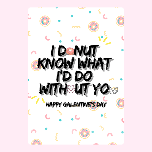 I donut know what I'd do without you