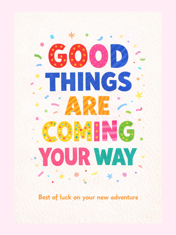 Good Things Are Coming Your Way Cake Card, good luck
