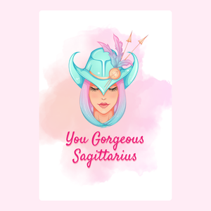 You Gorgeous Sagittarius