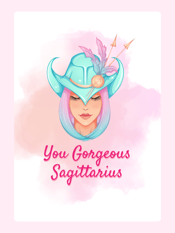 You Gorgeous Sagittarius