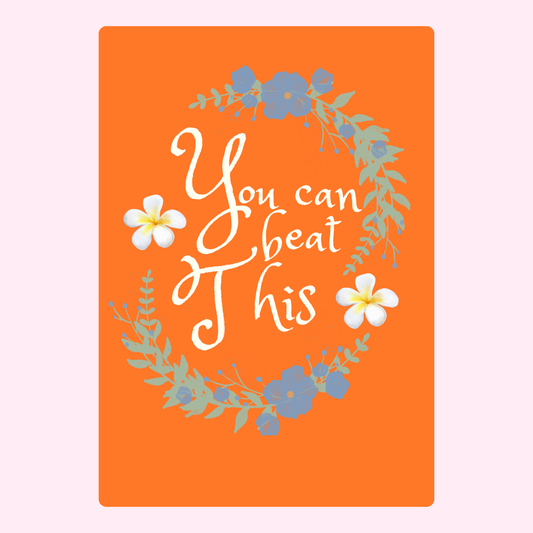 You can beat this floral motivational card