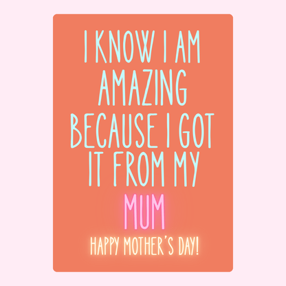 I know I am amazing because I got it from my Mum