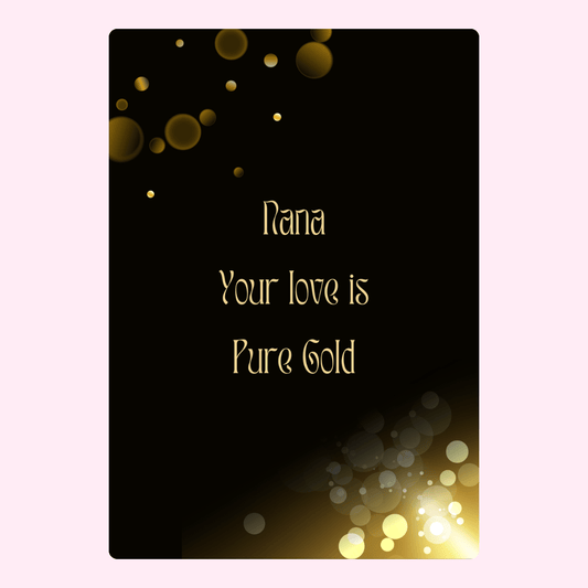 Nana, Your love is Pure Gold, card design