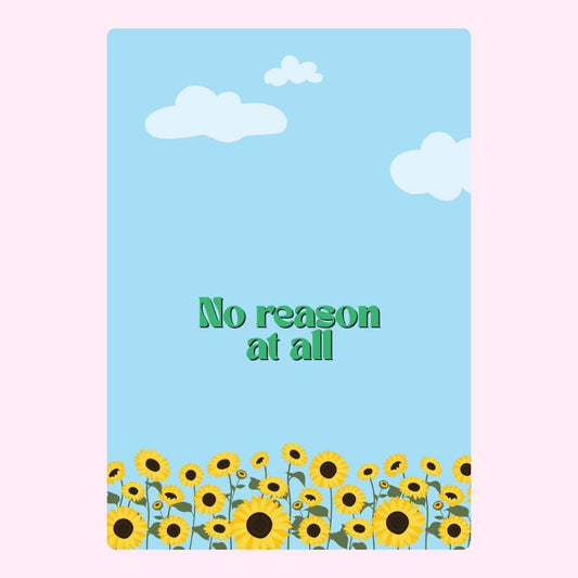 Sunflower graphic with No reason at all text