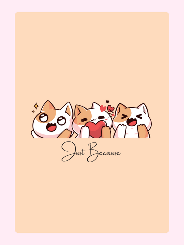 Three cute cartoon cats saying Just Because