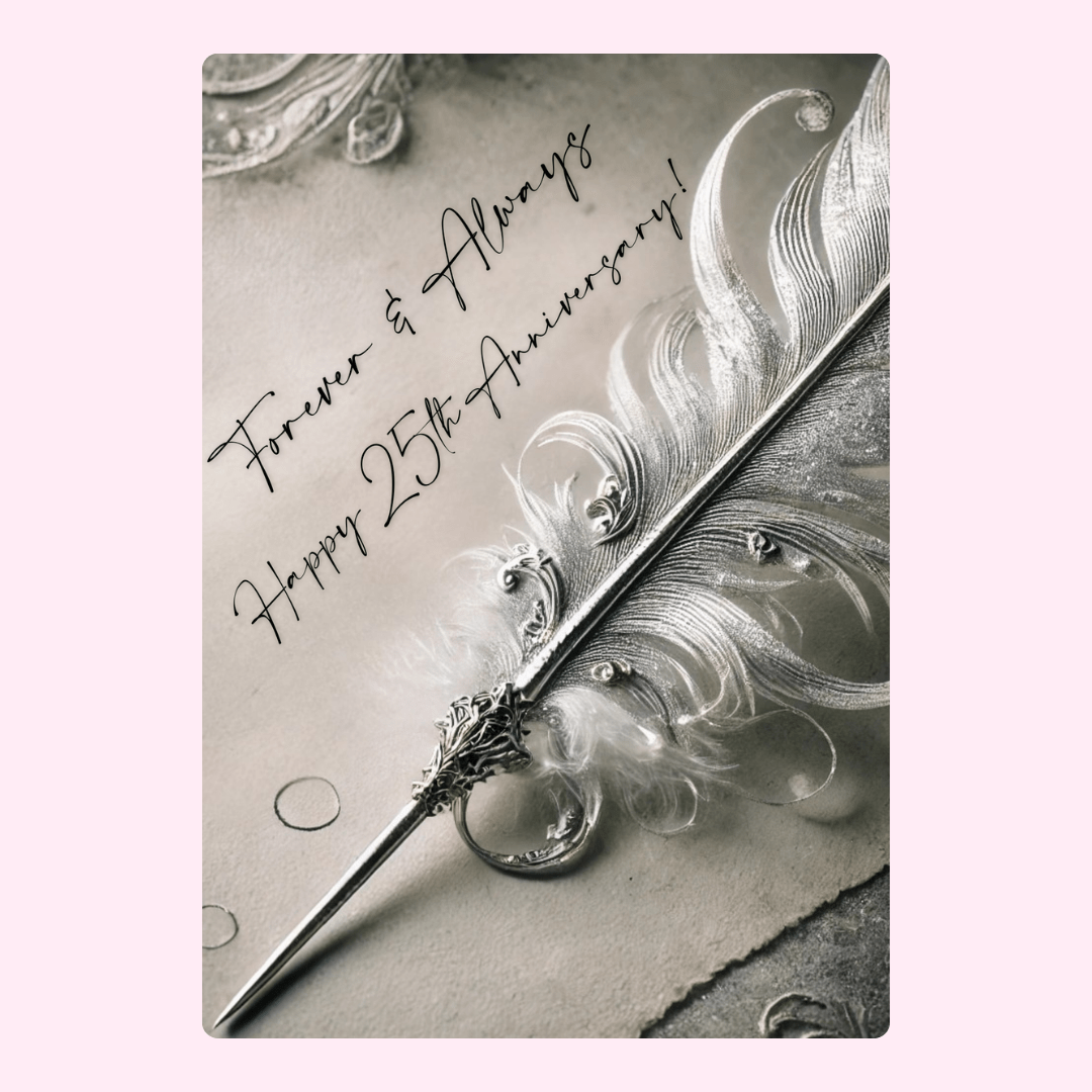 25th Anniversary card with feather pen, Forever & Always