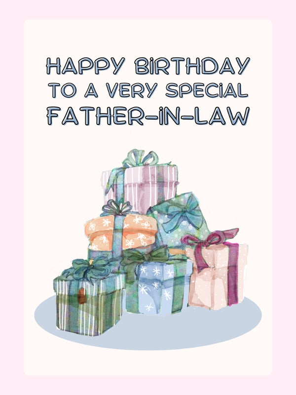 Birthday card for a special father-in-law with gift boxes.