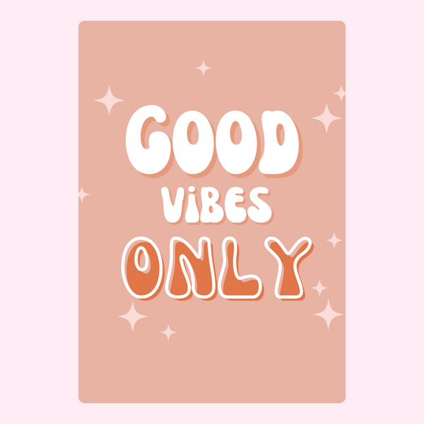 Good Vibes Only