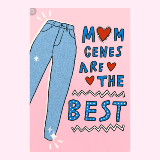 Mom Genes Are the Best greeting card with jeans