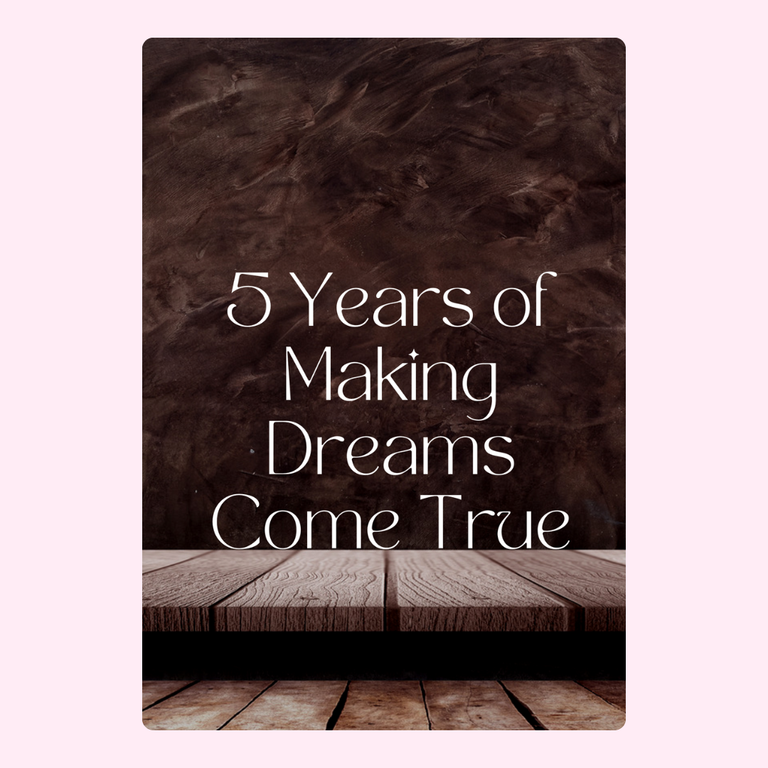 5 Years Of Making Dreams