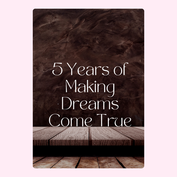 5 Years Of Making Dreams