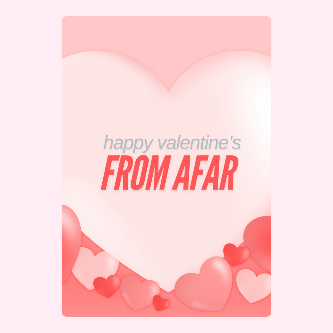 Happy Valentine's From Afar