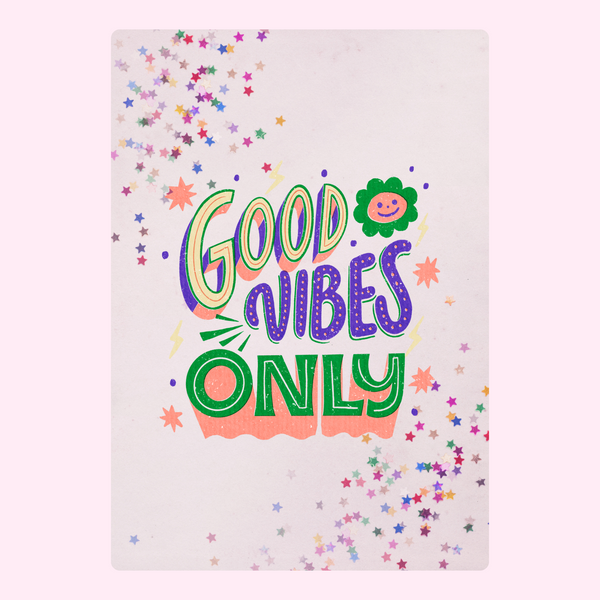 Good Vibes Only