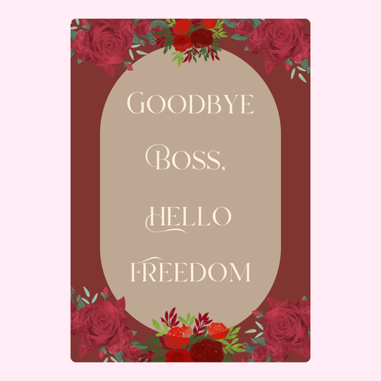 Goodbye Boss Hello Freedom card with roses