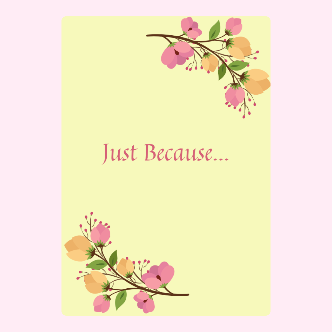 Just Because card with floral design