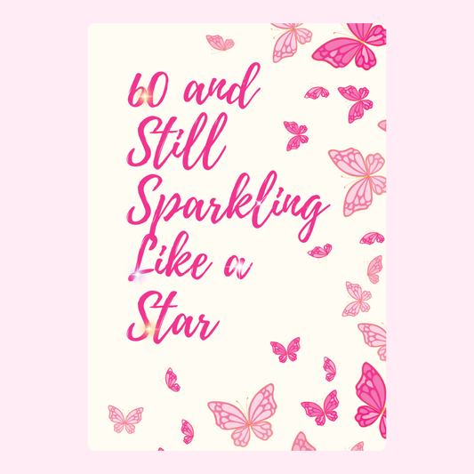 60 and Still Sparkling Like a Star with butterflies.