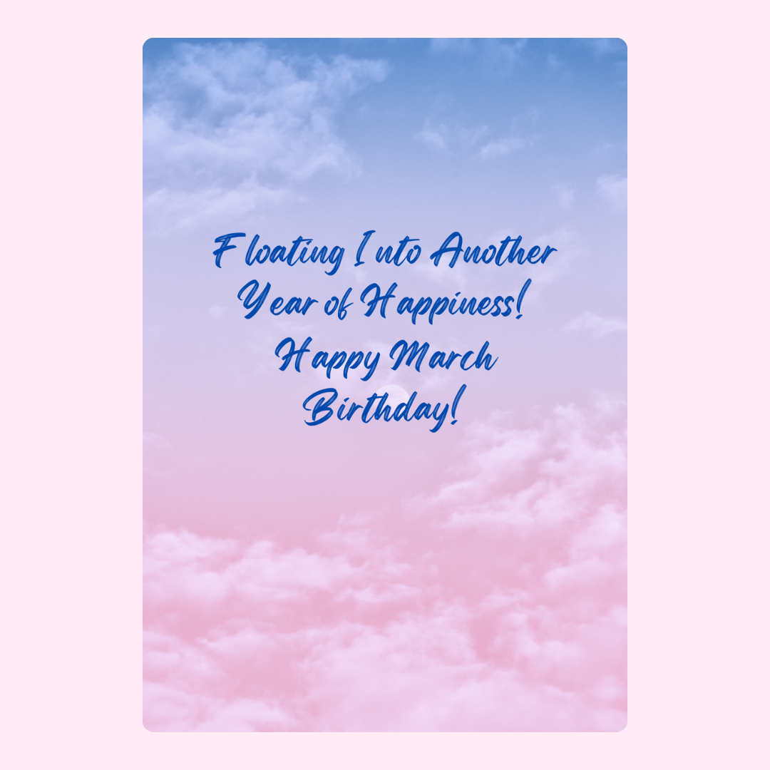 Happy March Birthday card with a floating clouds background.