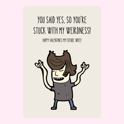 Stuck with my weirdness! for future wife.